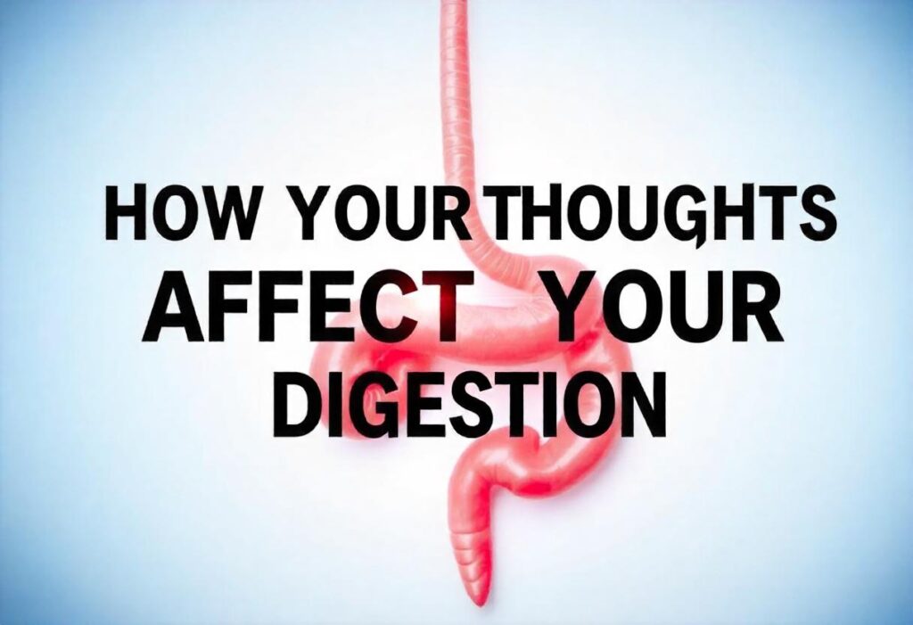 How Your Thoughts Affect Your Digestion