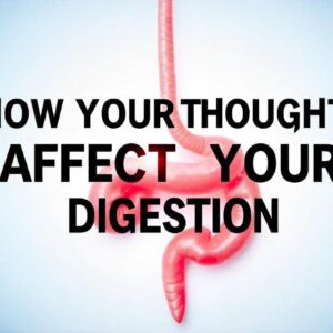 How Your Thoughts Affect Your Digestion