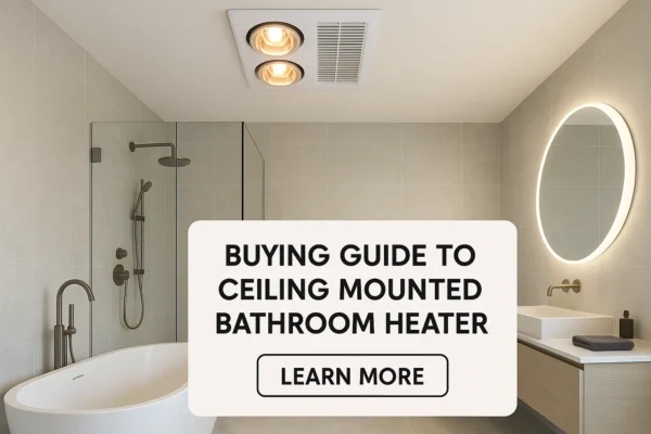 Buying guide to ceiling mounted bathroom heater